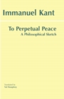 To Perpetual Peace : A Philosophical Sketch - Book