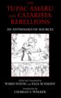 The Tupac Amaru and Catarista Rebellions : An Anthology of Sources - Book