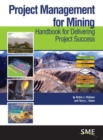 Project Management for Mining : Handbook for Delivering Project Success - Book