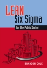 Lean-Six Sigma for the Public Sector : Leveraging Continuous Process Improvement to Build Better Governments - eBook