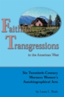Faithful Transgressions In The American West : Six Twentieth-Century Mormon Women's Autobiographical Acts - eBook