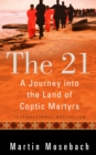 The 21 : A Journey into the Land of Coptic Martyrs - eBook