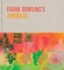Frank Bowling’s Americas : New York, 1966–75 - Book