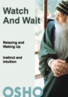 Watch and Wait : relaxing and waking up - instinct and intuition - eBook
