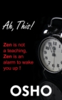 Ah This! : Zen Is Not a Teaching, Zen Is an Alarm to Wake You Up! - eBook