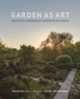Garden as Art : Beatrix Farrand at Dumbarton Oaks - Book