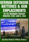 German Defensive Batteries and Gun Emplacements on the Normandy Beaches - Book