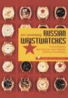 Russian Wristwatches : Pocket Watches, Stop Watches, Onboard Clock & Chronometers - Book