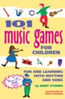 101 Music Games for Children : Fun and Learning with Rhythm and Song - eBook