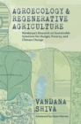 Agroecology and Regenerative Agriculture : An Evidence-based Guide to Sustainable Solutions for Hunger, Poverty, and Climate Change - Book