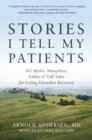 Stories I Tell My Patients : 101 Myths, Metaphors, Fables and Tall Tales for Eating Disorders Recovery - eBook