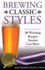 Brewing Classic Styles : 80 Winning Recipes Anyone Can Brew - Book
