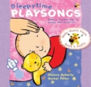 Sleepytime Playsongs : Baby's restful day in songs and pictures - Book