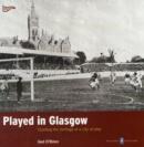 Played in Glasgow : Charting the Heritage of a City at Play - Book