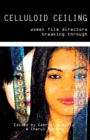 Celluloid Ceiling : Women Film Directors Breaking Through - eBook