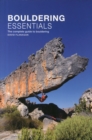 Bouldering essentials : The complete guide to bouldering - Book