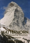 Matterhorn : The Quintessential Mountain - Book