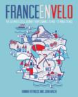 France en Velo : The Ultimate Cycle Journey from Channel to Mediterranean - St. Malo to Nice - Book