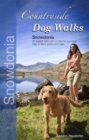 Countryside Dog Walks - Snowdonia : 20 Graded Walks with No Stiles for Your Dogs - Book