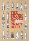 The Seven Moods of Craft Beer : 350 Great Craft Beers from Around the World - Book