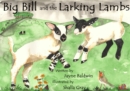 Big Bill and the Larking Lambs : A Tale from Benyellary Farm - Book