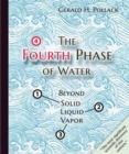 The Fourth Phase of Water : Beyond Solid, Liquid, and Vapor - Book