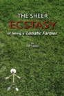 The Sheer Ecstasy of Being a Lunatic Farmer - Book