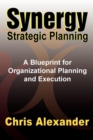 Synergy Strategic Planning : A Blueprint for Organizational Planning and Execution - eBook