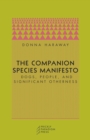 The Companion Species Manifesto : Dogs, People, and Significant Otherness - Book