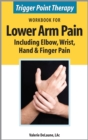 Trigger Point Therapy Workbook for Lower Arm Pain including Elbow, Wrist, Hand & Finger Pain - eBook