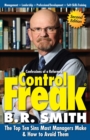 Confessions of a Reformed Control Freak: The Top Ten Sins Most Managers Make & How to Avoid Them. - eBook