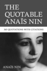 Quotable Anais Nin: 365 Quotations with Citations - eBook