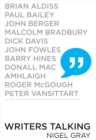 Writers Talking : Brian Aldiss, Paul Bailey, John Berger, Malcolm Bradbury, Dick Davis, John Fowles, Barry Hines, Donall Mac, Amhlaigh, Roger McGough, Peter Vansittart - eBook