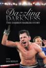 A Dazzling Darkness : The Darren Barker Story - Book
