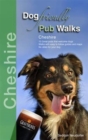 Dog Friendly Pub Walks : Cheshire - Book