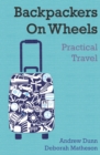 Backpackers On Wheels : Practical Travel - eBook