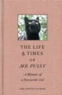 The Life & Times of Mr Pussy : A Memoir of a Favourite Cat - Book