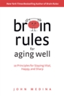 Brain Rules for Aging Well : 10 Principles for Staying Vital, Happy, and Sharp - Book