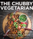 The Chubby Vegetarian : 100 Inspired Vegetable Recipes for the Modern Table - eBook