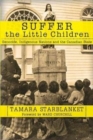 Suffer the Little Children : Genocide, Indigenous Nations and the Canadian State - Book