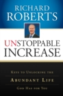 Unstoppable Increase: Keys to Unlocking The Abundant Life God Has for You - eBook