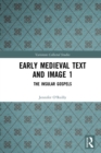 Early Medieval Text and Image Volume 1 : The Insular Gospel Books - eBook