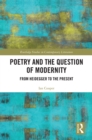 Poetry and the Question of Modernity : From Heidegger to the Present - eBook