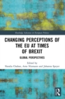 Changing Perceptions of the EU at Times of Brexit : Global Perspectives - eBook
