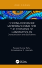 Corona Discharge Micromachining for the Synthesis of Nanoparticles : Characterization and Applications - eBook