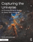 Capturing the Universe : A Photographer's Guide to Deep-Sky Imaging - eBook