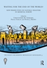 Waiting for the End of the World? : New Perspectives on Natural Disasters in Medieval Europe - eBook