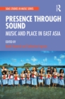 Presence Through Sound : Music and Place in East Asia - eBook