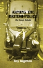 Arming the British Police : The Great Debate - eBook
