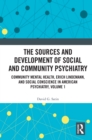 The Sources and Development of Social and Community Psychiatry : Community Mental Health, Erich Lindemann, and Social Conscience in American Psychiatry, Volume 1 - eBook